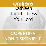 Kathleen Harrell - Bless You Lord cd