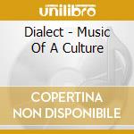 Dialect - Music Of A Culture cd