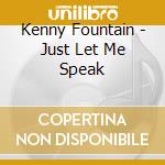 Kenny Fountain - Just Let Me Speak cd