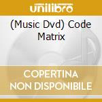 (Music Dvd) Code Matrix cd musicale