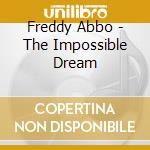 Freddy Abbo - The Impossible Dream cd musicale di Freddy Abbo