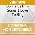 Donna Cellini - Songs I Love To Sing cd