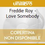 Freddie Roy - Love Somebody cd