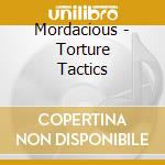 Mordacious - Torture Tactics cd