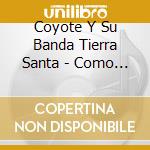 Coyote Y Su Banda Tierra Santa - Como Una Huella Digital cd musicale di Coyote Y Su Banda Tierra Santa