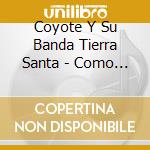 Coyote Y Su Banda Tierra Santa - Como Una Huella Digital cd