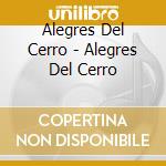 Alegres Del Cerro - Alegres Del Cerro cd