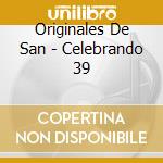Originales De San - Celebrando 39 cd