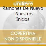 Ramones De Nuevo - Nuestros Inicios cd