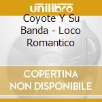 Coyote Y Su Banda - Loco Romantico cd