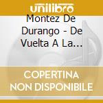 Montez De Durango - De Vuelta A La Sierra cd musicale di Montez De Durango