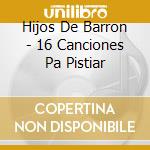 Hijos De Barron - 16 Canciones Pa Pistiar cd