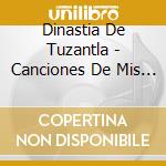 Dinastia De Tuzantla - Canciones De Mis Viejos cd musicale di Dinastia De Tuzantla