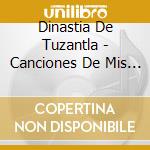 Dinastia De Tuzantla - Canciones De Mis Viejos cd