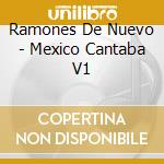 Ramones De Nuevo - Mexico Cantaba V1 cd musicale di Ramones De Nuevo