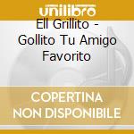 Ell Grillito - Gollito Tu Amigo Favorito cd