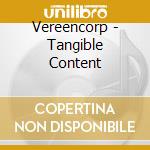Vereencorp - Tangible Content cd