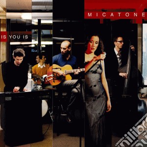 Micatone - Is You Is cd musicale