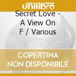 Secret Love - A View On F / Various cd
