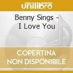 Benny Sings - I Love You cd musicale di Songs Benny