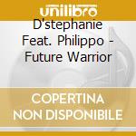 D'stephanie Feat. Philippo - Future Warrior cd