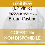 (LP Vinile) Jazzanova - ... Broad Casting vinile