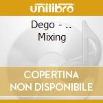 Dego - .. Mixing cd musicale di ARTISTI VARI