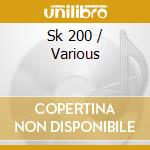 Sk 200 / Various cd musicale di ARTISTI VARI