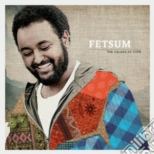 Fetsum - The Colors Of Hope cd musicale di Fetsum