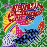 Neve Naive - The Inner Peace Of Cat And Bird cd