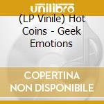 (LP Vinile) Hot Coins - Geek Emotions lp vinile di Coins Hot