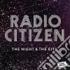 Radio Citizen - The Night & The City cd