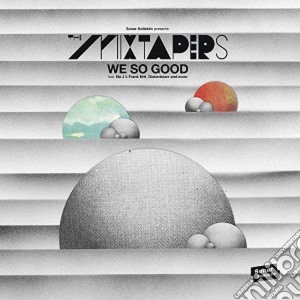 (LP Vinile) Mixtapers (The) - We So Good lp vinile di Mixtapers (The)