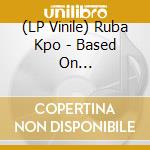 (LP Vinile) Ruba Kpo - Based On Misunderstandings 9 lp vinile di Ruba Kpo