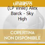 (LP Vinile) Alex Barck - Sky High