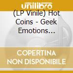 (LP Vinile) Hot Coins - Geek Emotions (Ajukaja / Gerry Read Remixes)