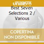 Best Seven Selections 2 / Various cd