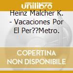 Heinz Malcher K. - Vacaciones Por El Per??Metro. cd