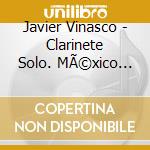 Javier Vinasco - Clarinete Solo. MÃ©xico Vol.3 cd