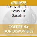 Rosavelt - The Story Of Gasoline cd