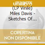(LP Vinile) Miles Davis - Sketches Of Spain (180G/33Rpm/Supervinyl Ultradisc One-Step) lp vinile