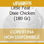Little Feat - Dixie Chicken (180 Gr) cd