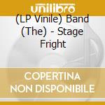 (LP Vinile) Band (The) - Stage Fright lp vinile di Band (The)