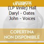 (LP Vinile) Hall Daryl - Oates John - Voices lp vinile di Hall Daryl
