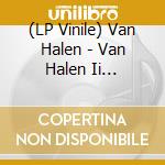 (LP Vinile) Van Halen - Van Halen Ii (Ultradisc One-Step/2Lp) vinile
