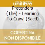Pretenders (The) - Learning To Crawl (Sacd) cd musicale di Pretenders