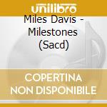 Miles Davis - Milestones (Sacd) cd musicale di Miles Davis