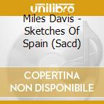 Miles Davis - Sketches Of Spain (Sacd) cd musicale di Miles Davis