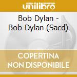 Bob Dylan - Bob Dylan (Sacd) cd musicale di Bob Dylan