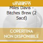 Miles Davis - Bitches Brew (2 Sacd) cd musicale di Davis, Miles